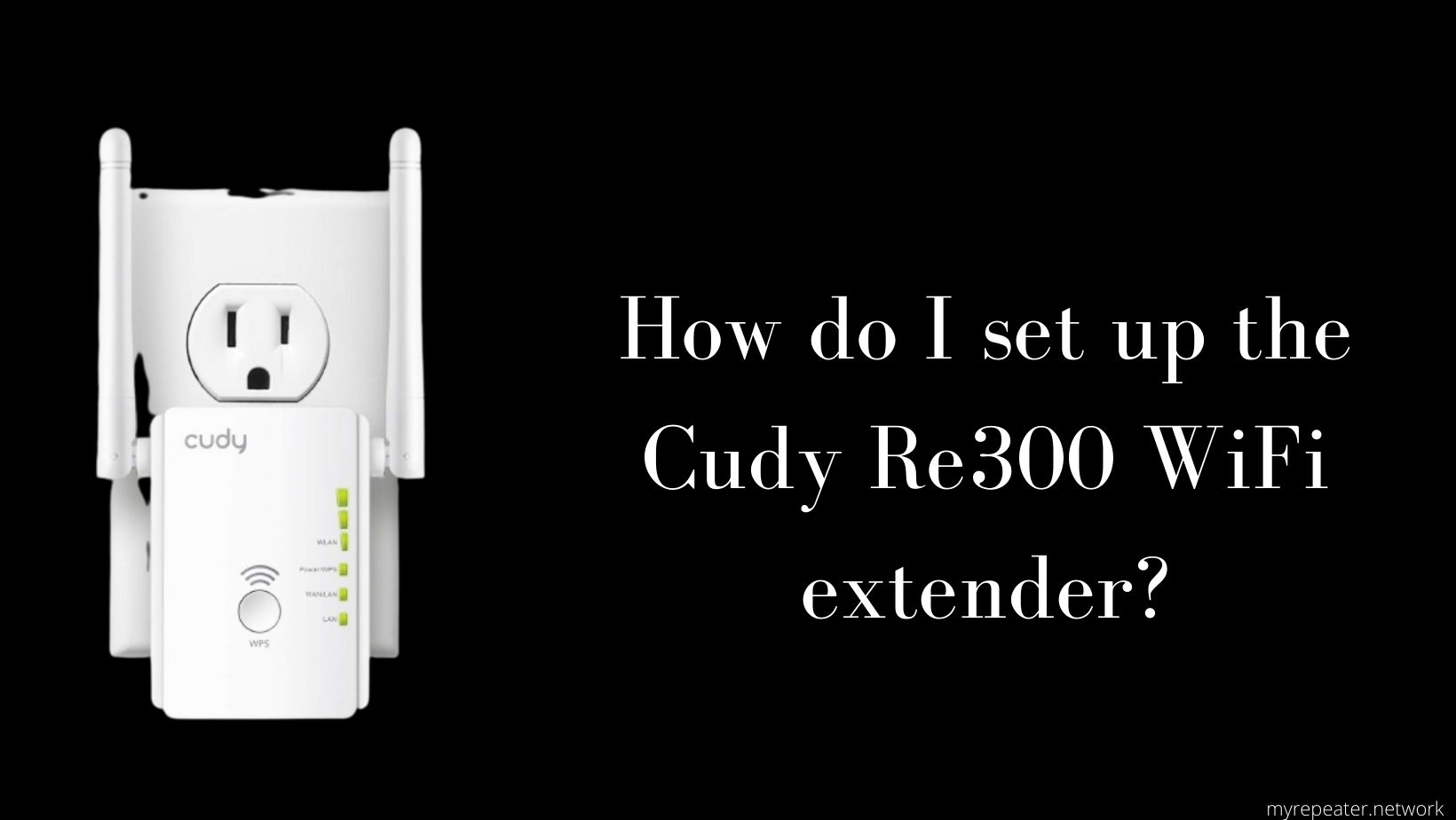 Setup the Cudy Re300 WiFi extender