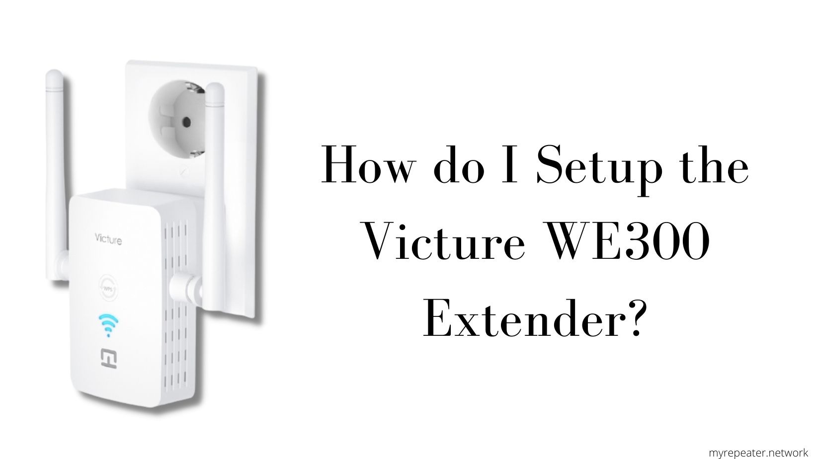 How do I the Setup Victure WE300 Extender?