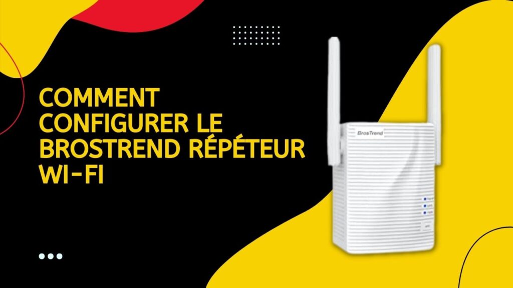 Comment configurer le BrosTrend répéteur Wi-Fi