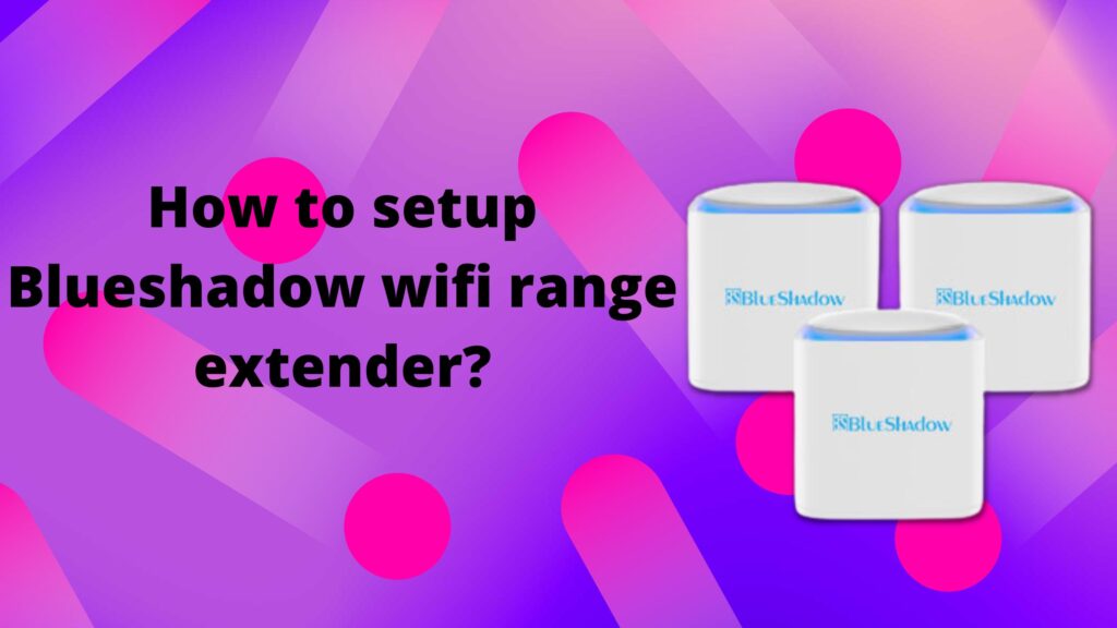 setup Blueshadow wifi extender